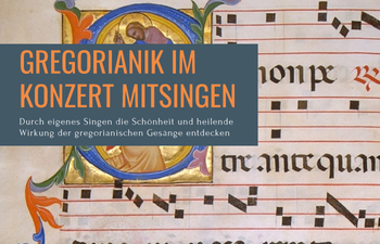 Gregorianik im Konzert mitsingen.