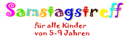 Samstagstreff fr Kinder von 5 bis 9 Jahren.